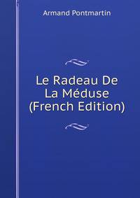 Le Radeau De La Meduse (French Edition)