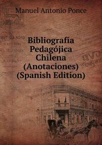 Bibliografia Pedagojica Chilena (Anotaciones) (Spanish Edition)
