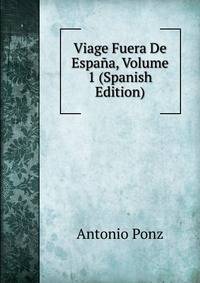Viage Fuera De Espana, Volume 1 (Spanish Edition)