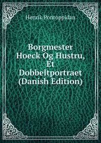 Borgmester Hoeck Og Hustru, Et Dobbeltportraet (Danish Edition)