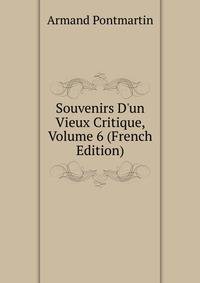 Souvenirs D'un Vieux Critique, Volume 6 (French Edition)