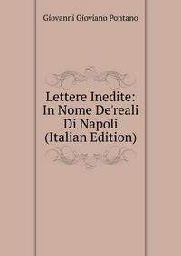Lettere Inedite: In Nome De'reali Di Napoli (Italian Edition)