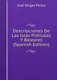 Descripciones De Las Islas Pithiusas Y Baleares (Spanish Edition)