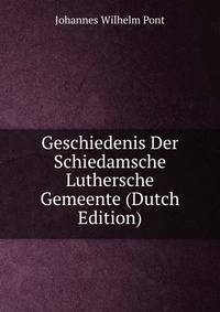 Geschiedenis Der Schiedamsche Luthersche Gemeente (Dutch Edition)