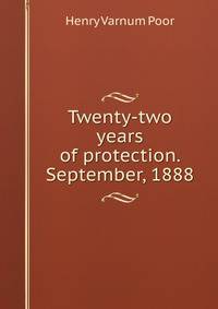 Twenty-two years of protection. September, 1888