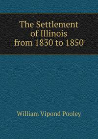 The Settlement of Illinois from 1830 to 1850