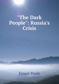 "The Dark People": Russia's Crisis