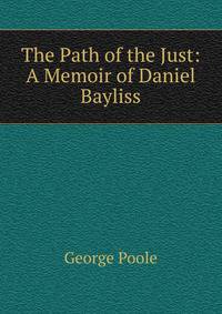 The Path of the Just: A Memoir of Daniel Bayliss