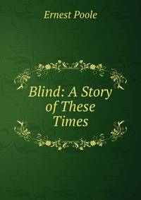 Blind: A Story of These Times