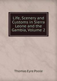 Life, Scenery and Customs in Sierra Leone and the Gambia, Volume 2