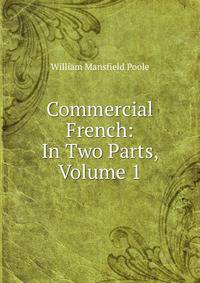 Commercial French: In Two Parts, Volume 1