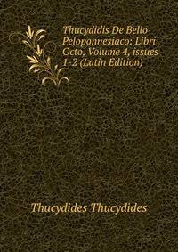 Thucydidis De Bello Peloponnesiaco: Libri Octo, Volume 4, issues 1-2 (Latin Edition)