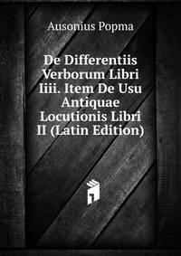 De Differentiis Verborum Libri Iiii. Item De Usu Antiquae Locutionis Libri II (Latin Edition)