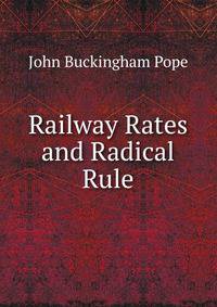 Railway Rates and Radical Rule