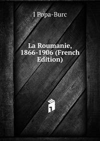 La Roumanie, 1866-1906 (French Edition)