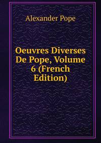 Oeuvres Diverses De Pope, Volume 6 (French Edition)