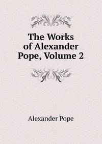 The Works of Alexander Pope, Volume 2