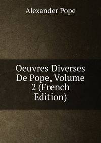 Oeuvres Diverses De Pope, Volume 2 (French Edition)