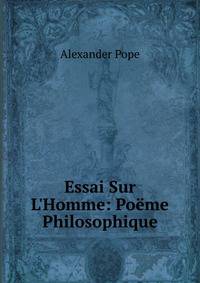 Essai Sur L'Homme: Po?me Philosophique