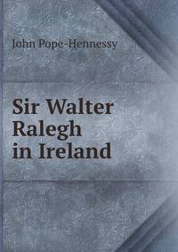 Sir Walter Ralegh in Ireland