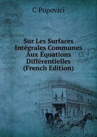 Sur Les Surfaces Integrales Communes Aux Equations Differentielles (French Edition)