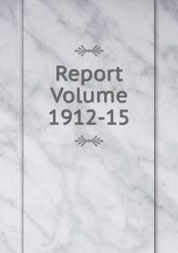 Report Volume 1912-15