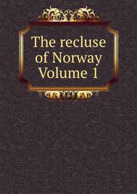 The recluse of Norway Volume 1
