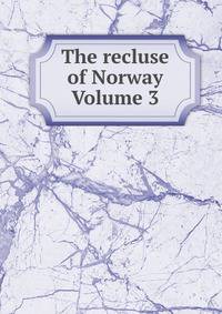 The recluse of Norway Volume 3