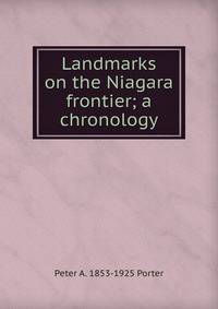 Landmarks on the Niagara frontier; a chronology