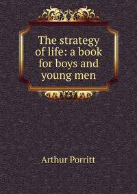 The strategy of life: a book for boys and young men