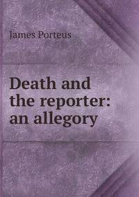 Death and the reporter: an allegory