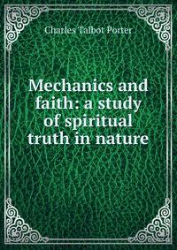 Mechanics and faith: a study of spiritual truth in nature