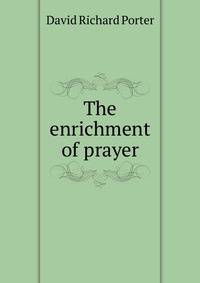 The enrichment of prayer