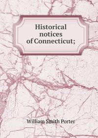 Historical notices of Connecticut;