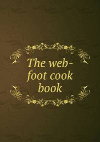 The web-foot cook book