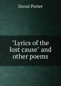 "Lyrics of the lost cause" and other poems