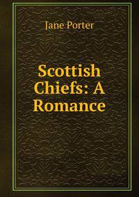 Scottish Chiefs: A Romance