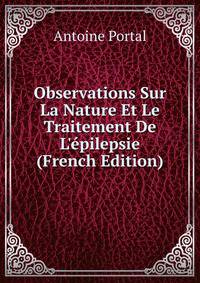 Observations Sur La Nature Et Le Traitement De L'?pilepsie (French Edition)