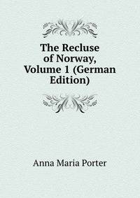 The Recluse of Norway, Volume 1 (German Edition)
