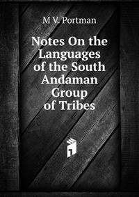 Notes On the Languages of the South Andaman Group of Tribes