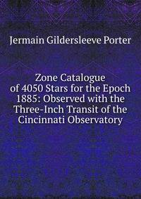 Zone Catalogue of 4050 Stars for the Epoch 1885: Observed with the Three-Inch Transit of the Cincinnati Observatory
