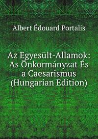 Az Egyesult-Allamok: As Onkormanyzat Es a Caesarismus (Hungarian Edition)