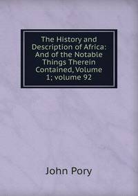 The History and Description of Africa: And of the Notable Things Therein Contained, Volume 1; volume 92