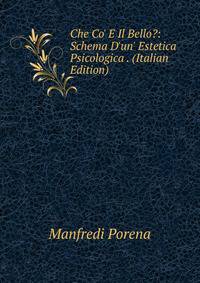 Che Co' ? Il Bello?: Schema D'un' Estetica Psicologica . (Italian Edition)