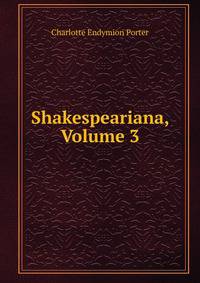 Shakespeariana, Volume 3