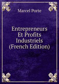 Entrepreneurs Et Profits Industriels (French Edition)