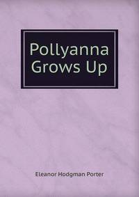 Pollyanna Grows Up