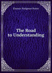 The Road to Understanding