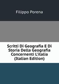 Scritti Di Geografia E Di Storia Della Geografia Concernenti L'italia (Italian Edition)