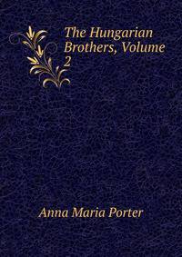 The Hungarian Brothers, Volume 2